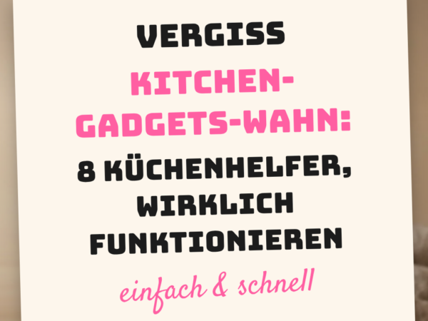 Vergiss den Kitchen-Gadgets-Wahn: 8 Küchenhelfer, die wirklich funktionieren