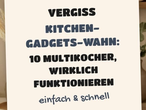 Vergiss Kitchen-Gadgets-Wahn: 10 Multikocher, die wirklich funktionieren