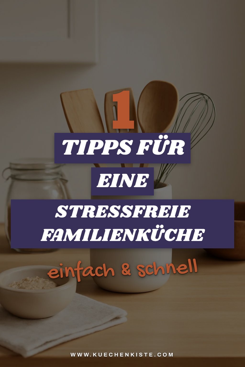 So gestaltest du deine Küche stressfrei und praktisch