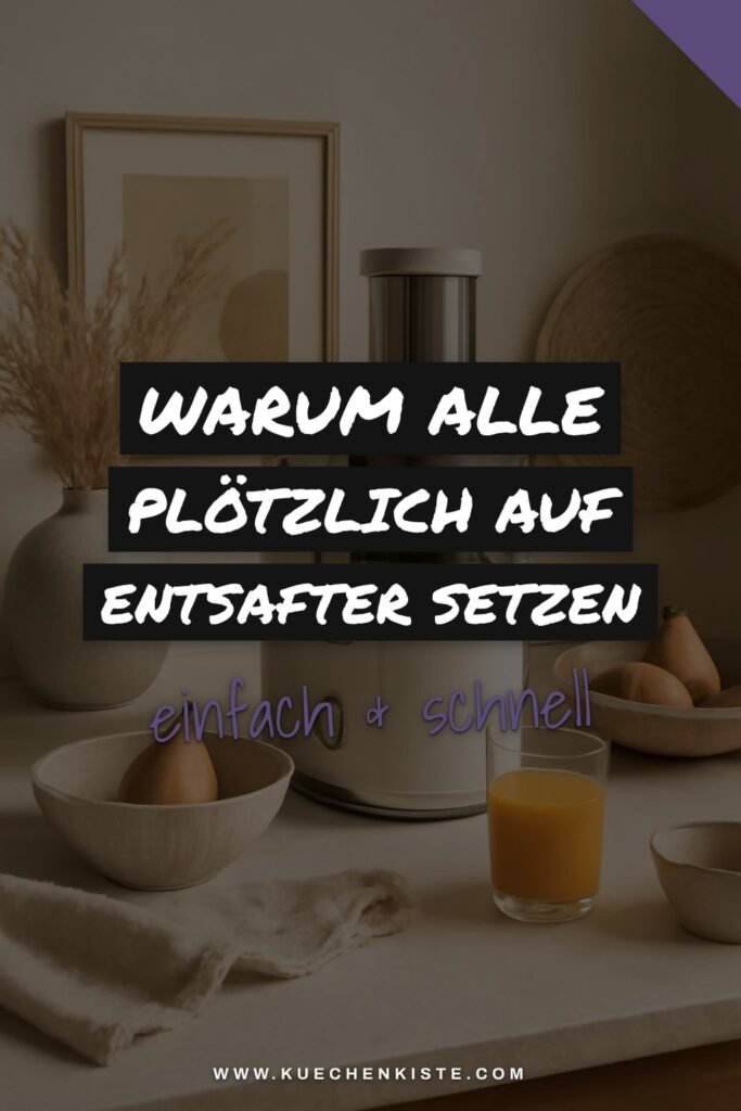 Warum alle plötzlich auf Entsafter setzen — und du auch!