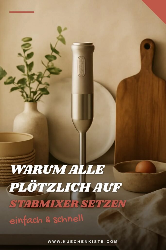 Warum alle plötzlich auf Stabmixer setzen — und du auch!