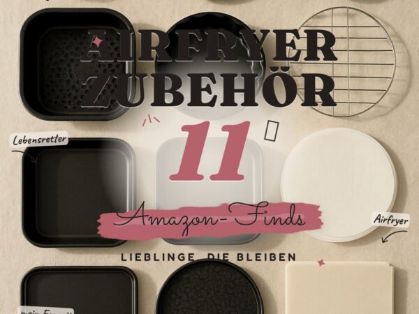 Airfryer Zubehör: 11 Amazon-Finds, knusprig und sauber frittieren