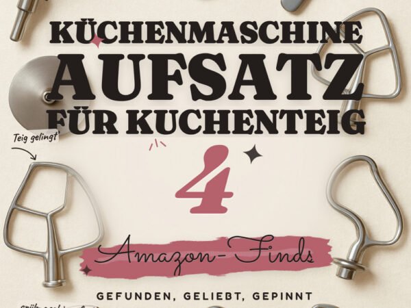Küchenmaschine Aufsatz für Kuchenteig: 4 Amazon-Finds, gelingsicher