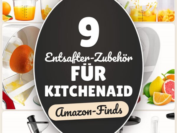 Entsafter-Zubehör für KitchenAid: 9 Amazon-Finds, Saft daheim